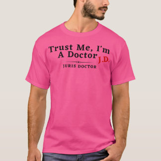 Vertraue mir, ich bin Doktor Jd Juris Doktor T-Shirt