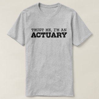 Vertraue mir, ich bin ein Aktuar T-Shirt