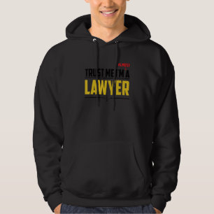 Vertraue mir, ich bin ein Anwalt Rechtsstreit Geri Hoodie