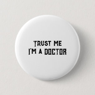 Vertraue mir, ich bin ein Arzt-Funny-Geschenk für Button