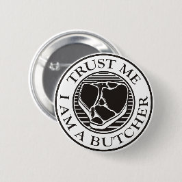 Vertraue mir, ich bin ein Butcher-T-Bone Button