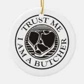 Vertraue mir, ich bin ein Butcher-T-Bone Keramik Ornament (Vorne)
