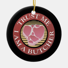 Vertraue mir, ich bin ein Butcher-T-Bone Keramikornament