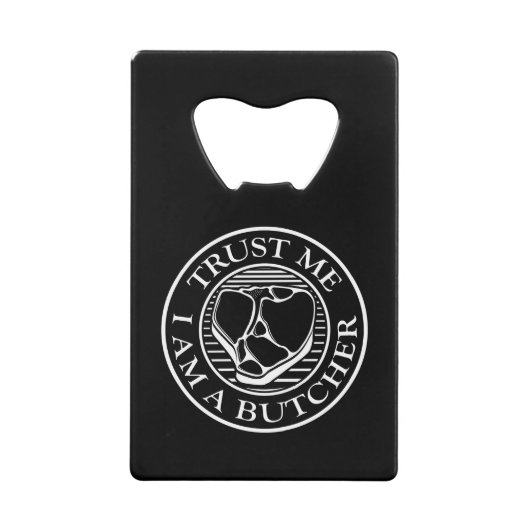 Vertraue mir, ich bin ein Butcher-T-Bone Kreditkartenflaschenöffner (Vorderseite)
