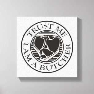 Vertraue mir, ich bin ein Butcher-T-Bone Leinwanddruck