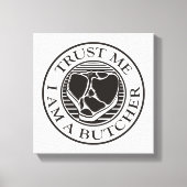 Vertraue mir, ich bin ein Butcher-T-Bone Leinwanddruck (Vorderseite)