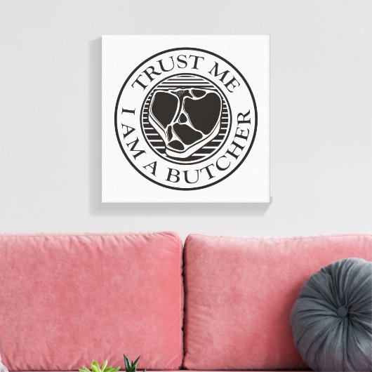 Vertraue mir, ich bin ein Butcher-T-Bone Leinwanddruck (Insitu (Wohnzimmer))