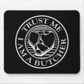 Vertraue mir, ich bin ein Butcher-T-Bone Mousepad (Vorne)
