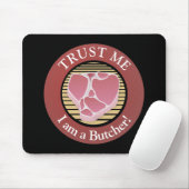 Vertraue mir, ich bin ein Butcher-T-Bone Mousepad (Mit Mouse)