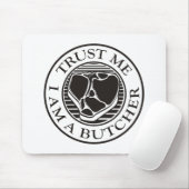 Vertraue mir, ich bin ein Butcher-T-Bone Mousepad (Mit Mouse)