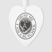 Vertraue mir, ich bin ein Butcher-T-Bone Ornament (Vorderseite)