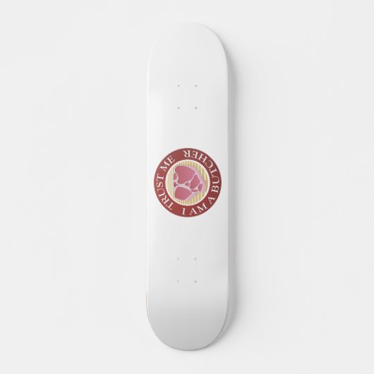 Vertraue mir, ich bin ein Butcher-T-Bone Skateboard (Vorne)