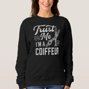 Vertraue mir, ich bin ein Coiffeur Friseur Hai Sweatshirt