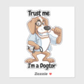 Vertraue mir, ich bin ein Dogtor, ein lustiger Dok Aufkleber (Blatt)