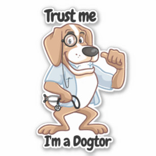 Vertraue mir, ich bin ein Dogtor, ein lustiger Dok Aufkleber