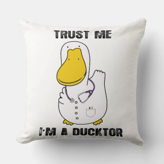 Vertraue mir, ich bin ein Ducktor Funny Sarcastic Kissen