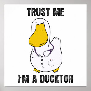 Vertraue mir, ich bin ein Ducktor Funny Sarcastic  Poster