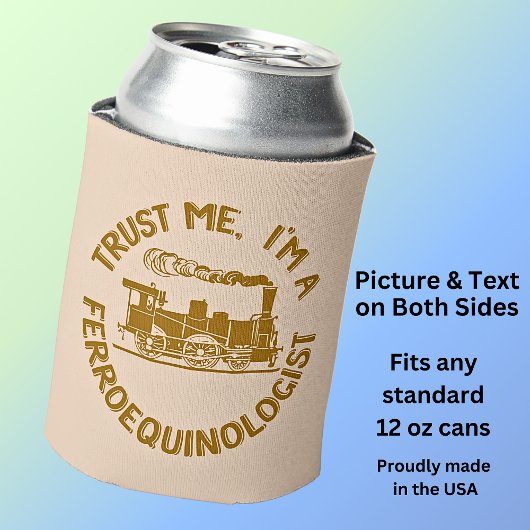 Vertraue mir, ich bin ein Ferroequinologe Dampfzug Dosenkühler