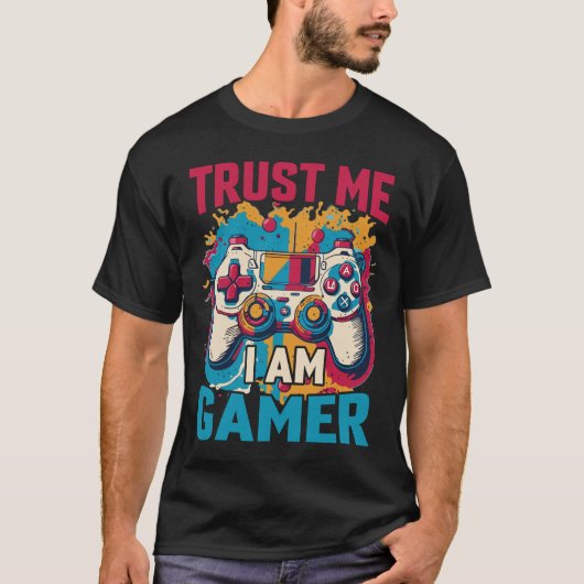 Vertraue mir, ich bin ein Gamer Funny Gamer-Gesche T-Shirt (Vorderseite)