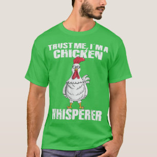 Vertraue mir, ich bin ein Hühnerflüsterer Hühnerhü T-Shirt
