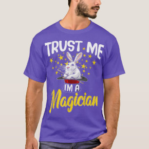 Vertraue mir, ich bin ein Magier-Zauberkünstler  T-Shirt