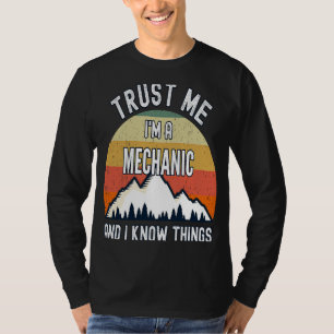 Vertraue mir, ich bin ein Mechaniker und ich weiß, T-Shirt