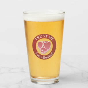 Vertraue mir, ich bin ein Metzger Glas