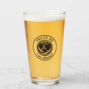 Vertraue mir, ich bin ein Metzger Glas