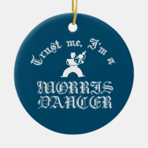 Vertraue mir, ich bin ein Morris-Tänzer, weißer Te Keramik Ornament