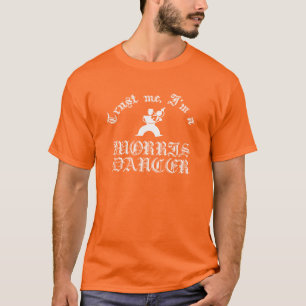 Vertraue mir, ich bin ein Morris-Tänzer, weißer Te T-Shirt