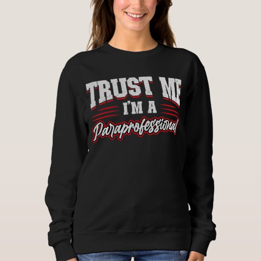 Vertraue mir, ich bin ein Paraprofi Sweatshirt (Vorderseite)
