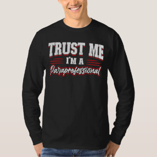 Vertraue mir, ich bin ein Paraprofi T-Shirt