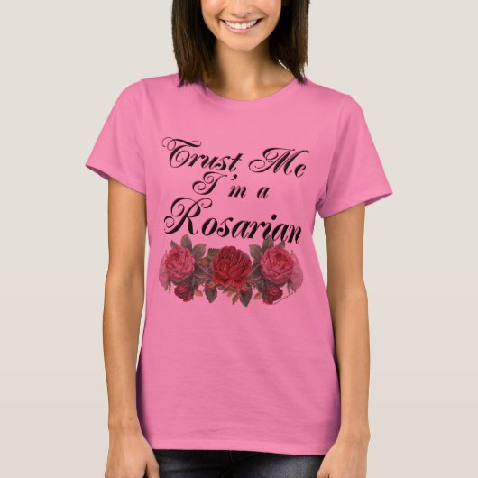 Vertraue mir, ich bin ein Rosarian Gardener Sprich T-Shirt (Vorderseite)