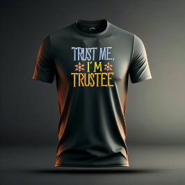 Vertraue mir, ich bin ein Treuhänder T-Shirt