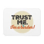 Vertraue mir! Ich bin ein Vogelbeobachter! Emblem Magnet (Horizontal)