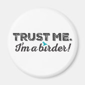 Vertraue mir! Ich bin ein Vogelbeobachter! Magnet (Vorne)