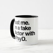 Vertraue mir, ich bin Fake Doctor mit einem PsyD Tasse (Vorderseite Links)