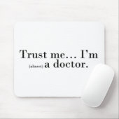 "Vertraue mir... Ich bin (fast) Arzt." Mousepad (Mit Mouse)