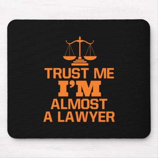 Vertraue mir, ich bin fast ein Anwalt Mousepad (Vorne)