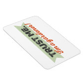 Vertraue mir! Ich bin Gärtner! Magnet (Rechte Seite)