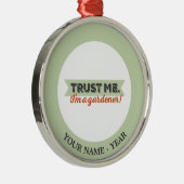 Vertraue mir! Ich bin Gärtner! Silbernes Ornament (Rechts)
