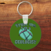 Vertraue mir, ich bin Geologe Tshirts Schlüsselanhänger (Vorderseite)