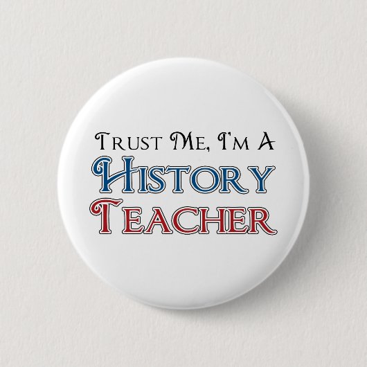 Vertraue mir, ich bin Geschichtslehrer Button (Vorderseite)
