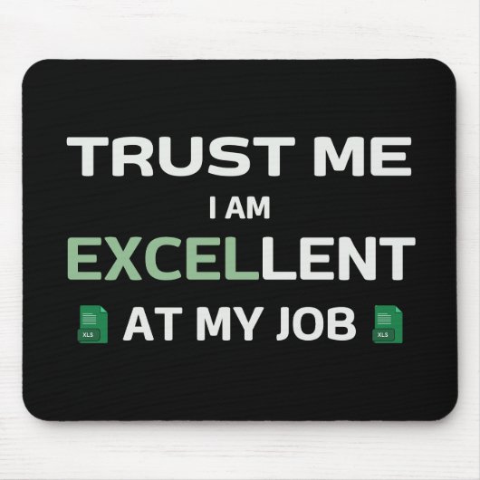 Vertraue mir, ich bin hervorragend bei meiner Arbe Mousepad (Vorne)