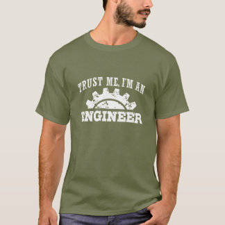 Vertraue mir, ich bin Ingenieur T-Shirt