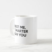 Vertraue mir, ich bin klüger als deine Kaffee-Tass Kaffeetasse (Vorderseite Links)
