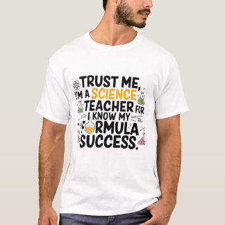 Vertraue mir, ich bin Lehrerin für Wissenschaft - T-Shirt