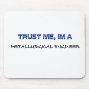 Vertraue mir, ich bin Metallurgieingenieur Mousepad