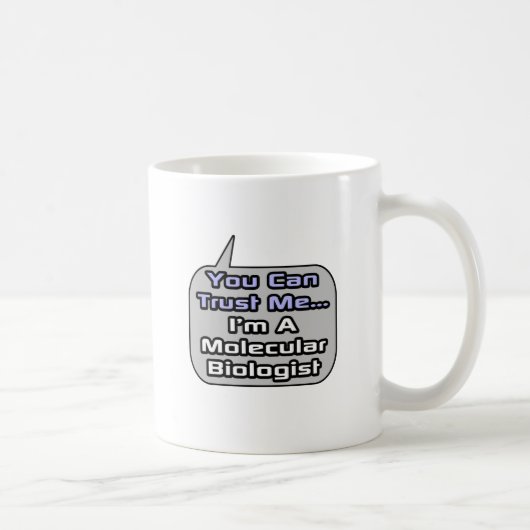 Vertraue mir .. Ich bin Molekularbiologe Kaffeetasse (Rechts)