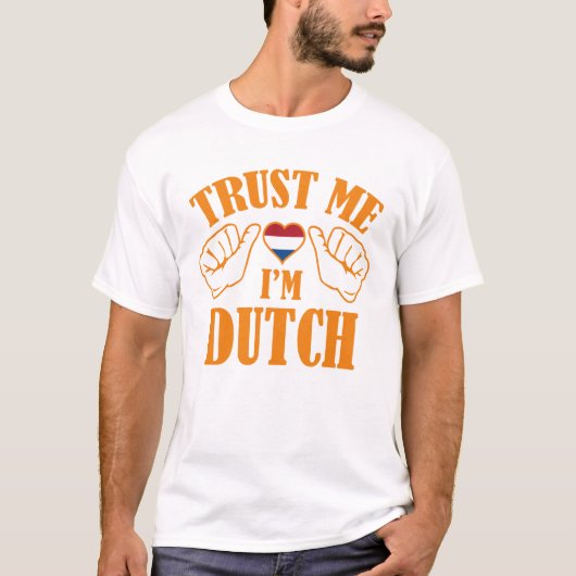 Vertraue mir, ich bin Niederländer T-Shirt (Vorderseite)